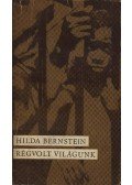 Bernstein, Hilda - Régvolt világunk