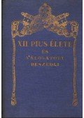 Zigány Miklós,Fényi András - XII. Pius élete és válogatott beszédei