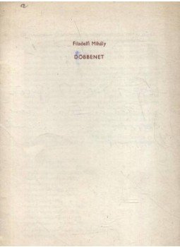 Filadelfi Mihály - Döbbenet (dedikált) Filadelfi Mihály - Döbbenet (dedikált), 1981 antikvár könyv