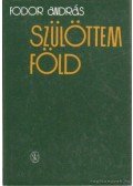Fodor András - Szülöttem föld