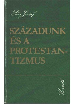 Poór József - Századunk és a protestantizmus Poór József - Századunk és a protestantizmus, Budapest 1981 antikvár könyv