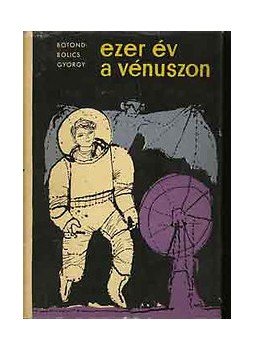 Botond-Bolics György - Ezer év a Vénuszon, Budapest 1963 antikvár könyv