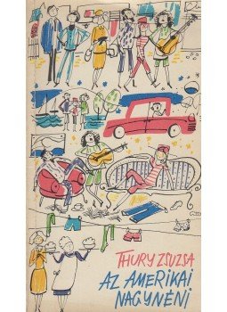 Thury Zsuzsa - Az amerikai nagynéni Thury Zsuzsa - Az amerikai nagynéni, Budapest 1973 antikvár könyv