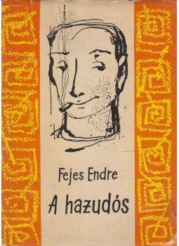 Fejes Endre - A hazudós Fejes Endre - A hazudós, Budapest 1963 antikvár könyv