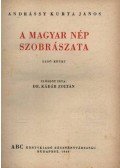Andrássy Kurta János - A magyar nép szobrászata I.