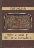 Ráth-Végh István - Mendemondák és történelmi hazugságok