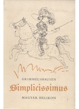 Johann Jakob Christoffel von Grimmelhausen - A kalandos Simplicissimus I-II. Johann Jakob Christoffel von Grimmelhausen - A kalandos Simplicissimus I-II., Budapest 1964 antikvár könyv