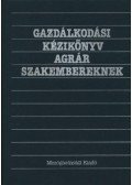 Csete László - Gazdálkodási kézikönyv agrár szakembereknek