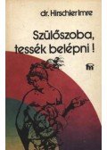 Dr. Hirschler Imre - Szülőszoba, tessék belépni!