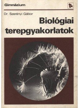 Dr. Szerényi Gábor - Biológiai terepgyakorlatok Dr. Szerényi Gábor - Biológiai terepgyakorlatok, Budapest 1982 antikvár könyv