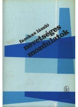 Fazekas László - Nevetséges mozdulatok Fazekas László - Nevetséges mozdulatok, Budapest 1982 antikvár könyv