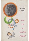 Komlós János - Miért kell az oroszlánt felfújni?
