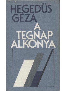 Hegedüs Géza - A tegnap alkonya Hegedüs Géza - A tegnap alkonya, Budapest 1987 antikvár könyv