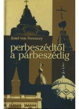 Josef von Ferenczy - Perbeszédtől a párbeszédig Josef von Ferenczy - Perbeszédtől a párbeszédig, 1999 antikvár könyv