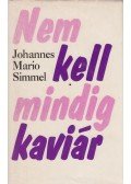 Simmel, Johannes Mario - Nem kell mindig kaviár