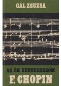 Gál Zsuzsa - Az én zeneszerzőm F. Chopin