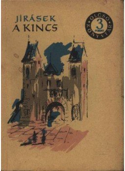 Jirásek, Alois - A kincs Jirásek, Alois - A kincs, Budapest 1960 antikvár könyv