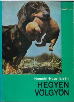 Homoki-Nagy István - Hegyen-völgyön Homoki-Nagy István - Hegyen-völgyön, Budapest 1966 antikvár könyv