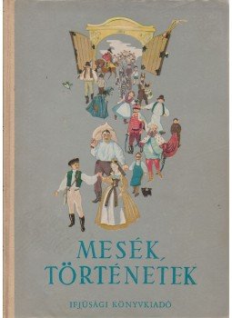 Több szerző - Mesék, történetek Több szerző - Mesék, történetek, Budapest 1953 antikvár könyv
