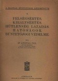 Dr. Angyal Pál - Felségsértés, királysértés, hűtlenség, lázadás, hatóságok büntetőjogi védelme