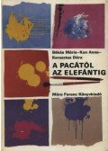 Békés Mária,Kun Anna,Keresztes Dóra - A pacától az elefántig