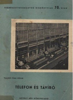 Valkó Iván Péter - Telefon és távíró Valkó Iván Péter - Telefon és távíró, 1951 antikvár könyv