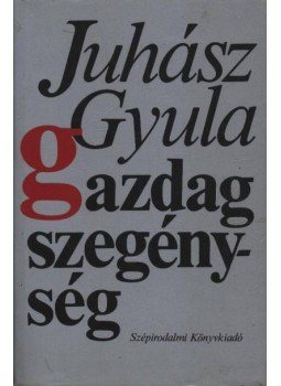 Juhász Gyula - Gazdag szegénység Juhász Gyula - Gazdag szegénység, Budapest 1983 antikvár könyv
