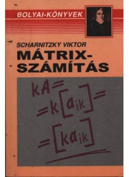 Scharnitzky Viktor - Mátrixszámítás Scharnitzky Viktor - Mátrixszámítás, Budapest 2000 antikvár könyv