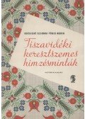 Kocsisné Szirmai Fóris Mária - Tiszavidéki keresztszemes hímzésminták