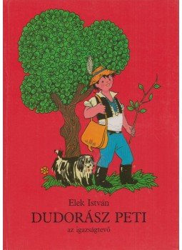 Elek István - Dudorász Peti, az igazságtevő Elek István - Dudorász Peti, az igazságtevő, Budapest 1990 antikvár könyv
