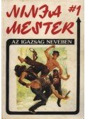 Barker, Wade - Ninja mester 1. - Az igazság nevében