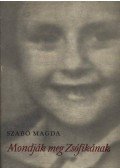 Szabó Magda - Mondják meg Zsófikának