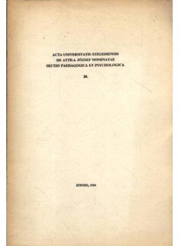 Dr. Ágoston György, Dr. Duró Lajos - Acta Universitatis Szegediensis de Attila József Nominate Sectio Paedagogica et Psychologica 26.