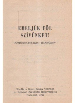  - Emeljük föl szívünket!