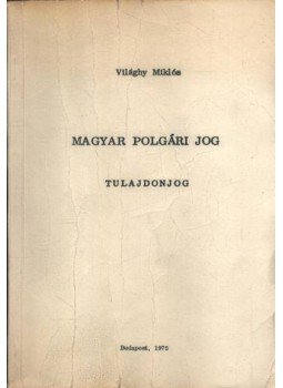Világhy Miklós - Magyar polgári jog - Tulajdonjog Világhy Miklós - Magyar polgári jog - Tulajdonjog, Budapest 1975 antikvár könyv
