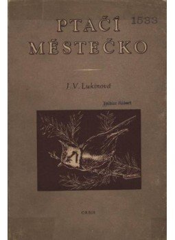 Lukinová, J. V. - Ptací mestecko Lukinová, J. V. - Ptací mestecko, Praha 1954 antikvár könyv