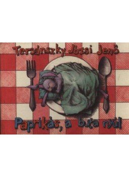 Tersánszky Józsi Jenő - Paprikás, a buta nyúl Tersánszky Józsi Jenő - Paprikás, a buta nyúl, Budapest 1989 antikvár könyv