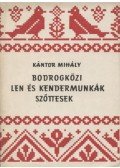 Kántor Mihály - Bodrogközi len- és kendermunkák, szőttesek