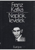 Franz Kafka - Naplók, levelek