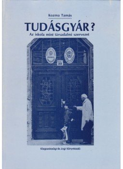 Kozma Tamás - Tudásgyár? Kozma Tamás - Tudásgyár?, Budapest 1985 antikvár könyv