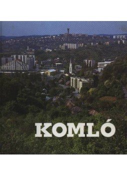 Tüskés Tibor - Komló Tüskés Tibor - Komló, Komló 1992 antikvár könyv