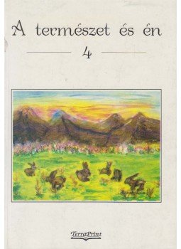 Szabó Ágnes, Ifj. Jung Jenő, Nyéki Gábor, Jagados Roland, Szabó János, Nagy Tamás, Kormos Ádám - A természet és én 4. Szabó Ágnes, Ifj. Jung Jenő, Nyéki Gábor, Jagados Roland, Szabó János, Nagy Tamás, Kormos Ádám - A természet és én 4., Budapest 2000 antikvár könyv