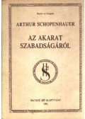 Schopenhauer, Arthur - Az akarat szabadságáról (reprint)