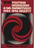 Fehér István - Politikai küzdelmek a Dél-Dunántúlon 1944-1946 között