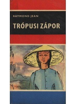 Jean, Raymond - Trópusi zápor Jean, Raymond - Trópusi zápor, Budapest 1968 antikvár könyv