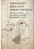 Tersánszky J. Jenő - Három történet