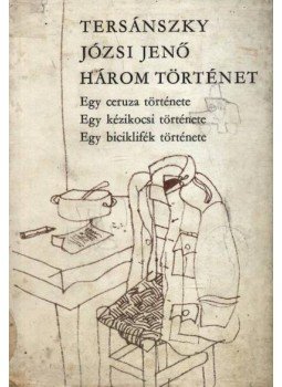 Tersánszky J. Jenő - Három történet Tersánszky J. Jenő - Három történet, Budapest 1975 antikvár könyv