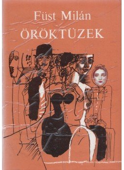 Füst Milán - Öröktüzek Füst Milán - Öröktüzek, Budapest 1983 antikvár könyv