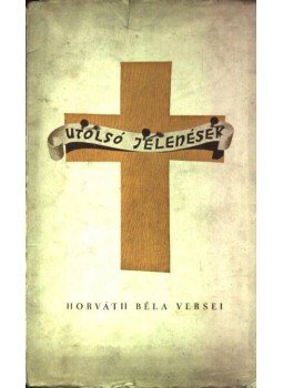 Horváth Béla - Utolsó jelenések (dedikált) Horváth Béla - Utolsó jelenések (dedikált), Budapest 1937 antikvár könyv