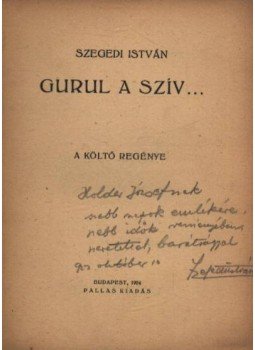 Szegedi István - Gurul a szív... (dedikált) Szegedi István - Gurul a szív... (dedikált), Budapest 1924 antikvár könyv